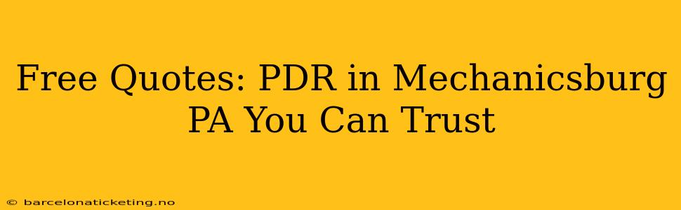Free Quotes: PDR in Mechanicsburg PA You Can Trust