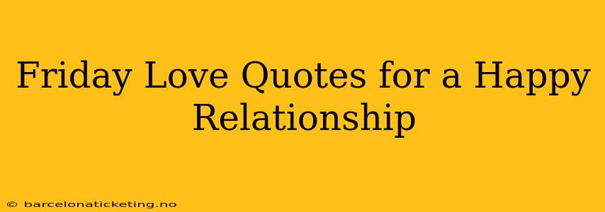 Friday Love Quotes for a Happy Relationship