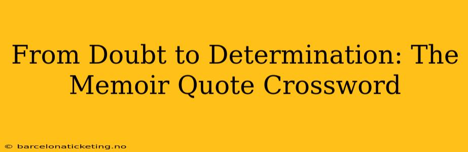 From Doubt to Determination: The Memoir Quote Crossword