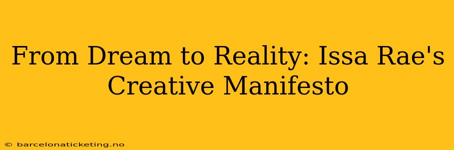 From Dream to Reality: Issa Rae's Creative Manifesto