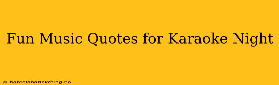 Fun Music Quotes for Karaoke Night