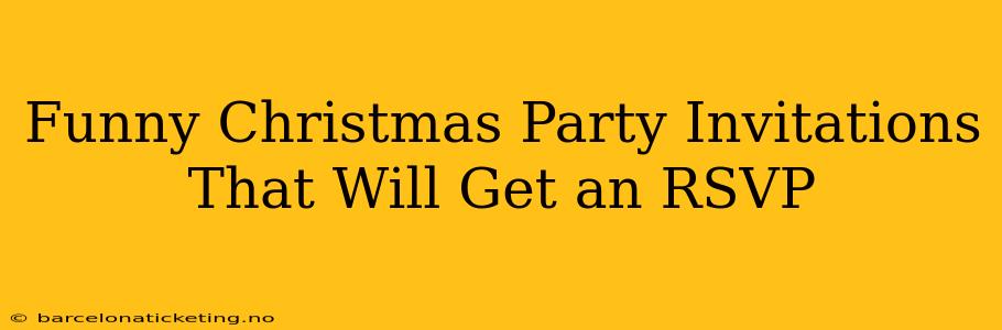 Funny Christmas Party Invitations That Will Get an RSVP