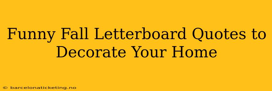 Funny Fall Letterboard Quotes to Decorate Your Home
