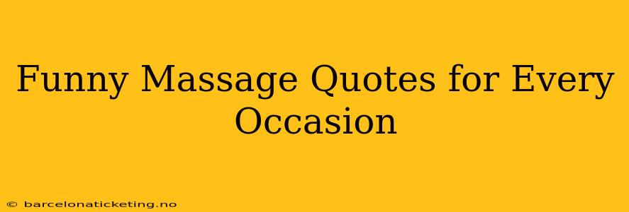 Funny Massage Quotes for Every Occasion