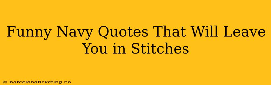 Funny Navy Quotes That Will Leave You in Stitches