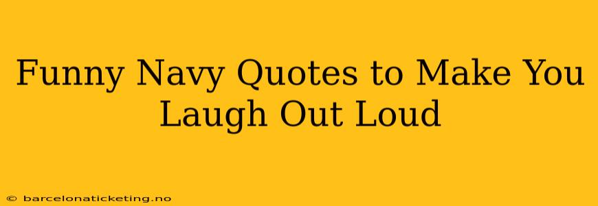 Funny Navy Quotes to Make You Laugh Out Loud