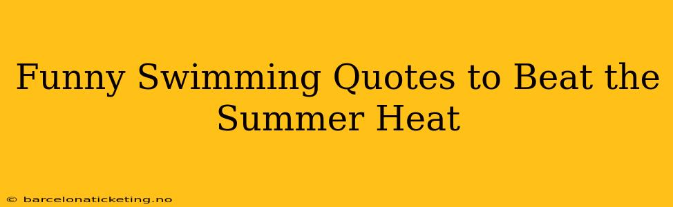 Funny Swimming Quotes to Beat the Summer Heat