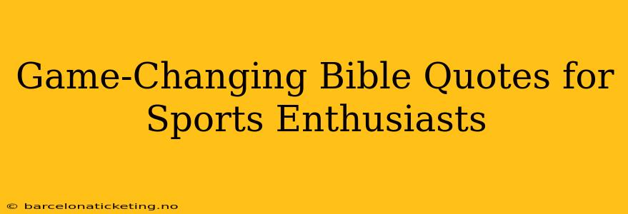 Game-Changing Bible Quotes for Sports Enthusiasts