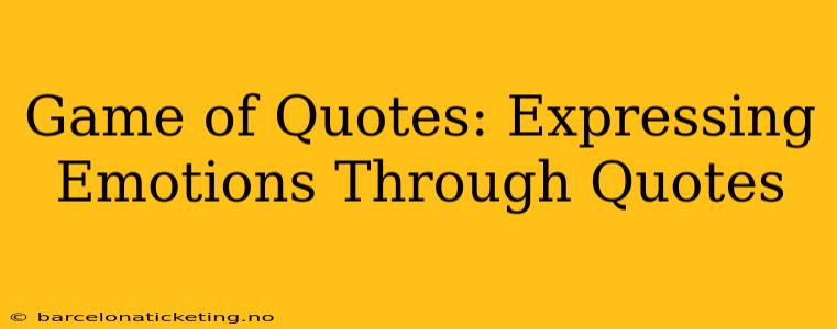 Game of Quotes: Expressing Emotions Through Quotes