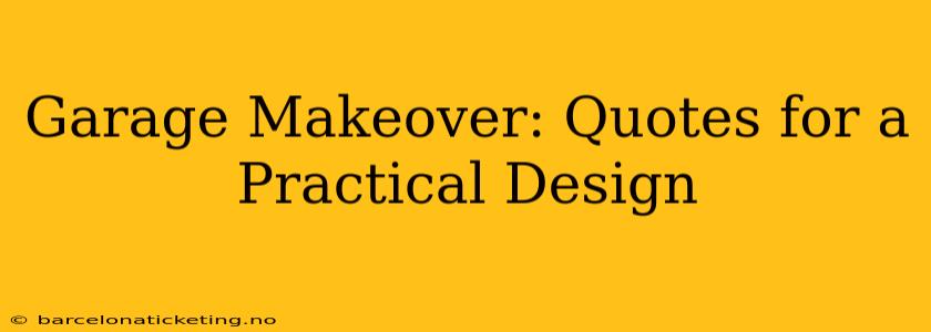 Garage Makeover: Quotes for a Practical Design