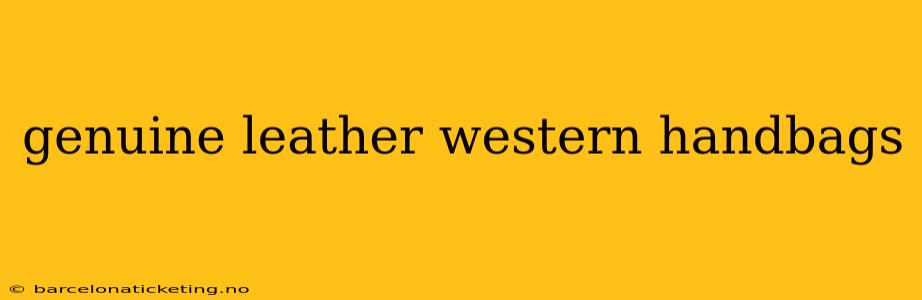 genuine leather western handbags