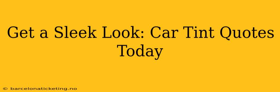Get a Sleek Look: Car Tint Quotes Today