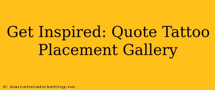 Get Inspired: Quote Tattoo Placement Gallery