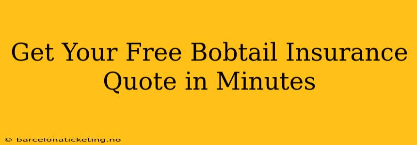 Get Your Free Bobtail Insurance Quote in Minutes