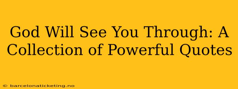 God Will See You Through: A Collection of Powerful Quotes
