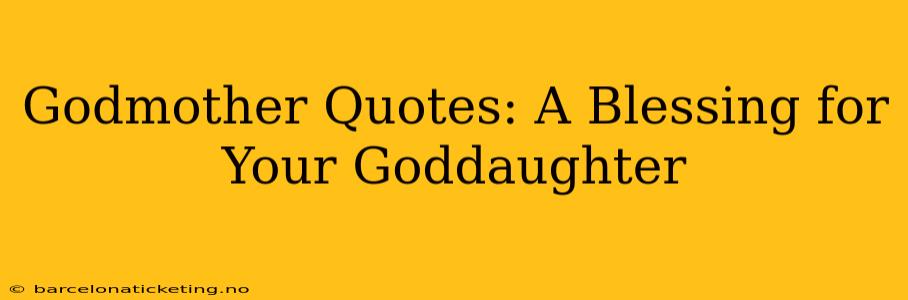 Godmother Quotes: A Blessing for Your Goddaughter