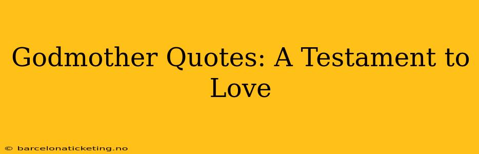 Godmother Quotes: A Testament to Love