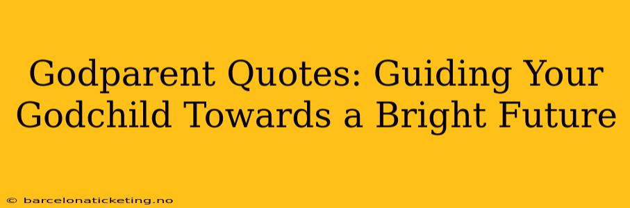 Godparent Quotes: Guiding Your Godchild Towards a Bright Future