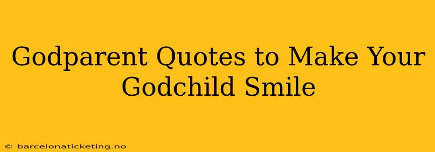 Godparent Quotes to Make Your Godchild Smile