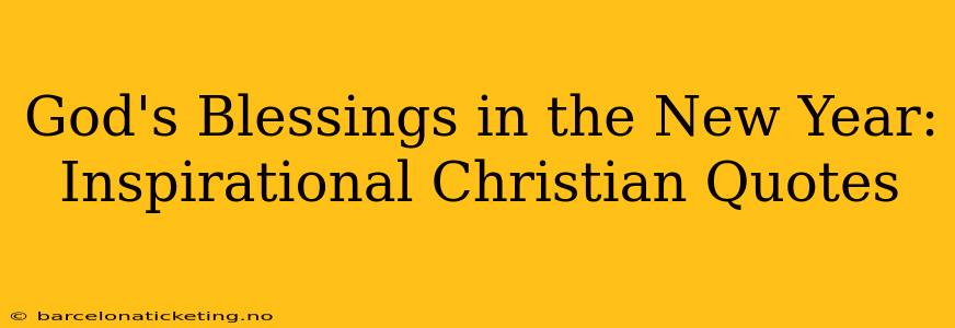 God's Blessings in the New Year: Inspirational Christian Quotes
