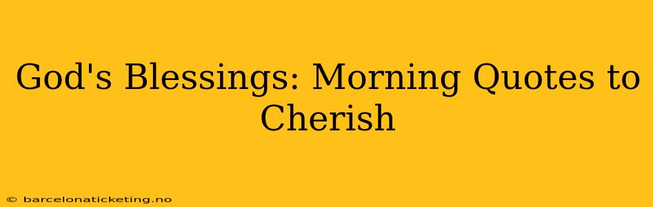 God's Blessings: Morning Quotes to Cherish