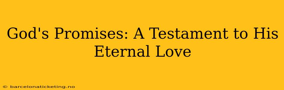 God's Promises: A Testament to His Eternal Love