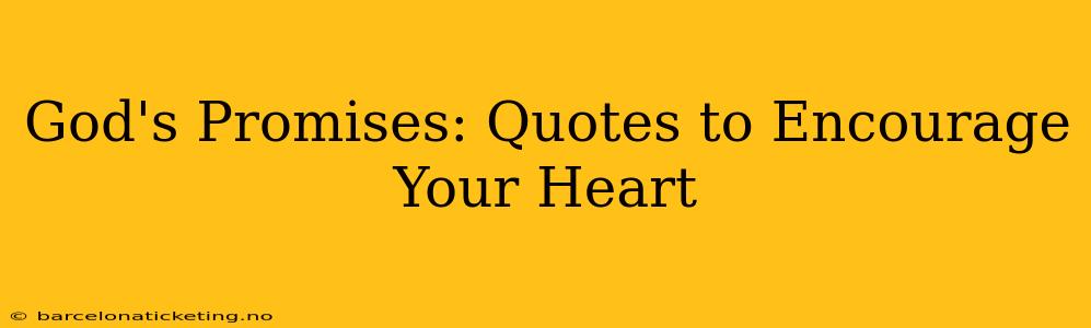 God's Promises: Quotes to Encourage Your Heart