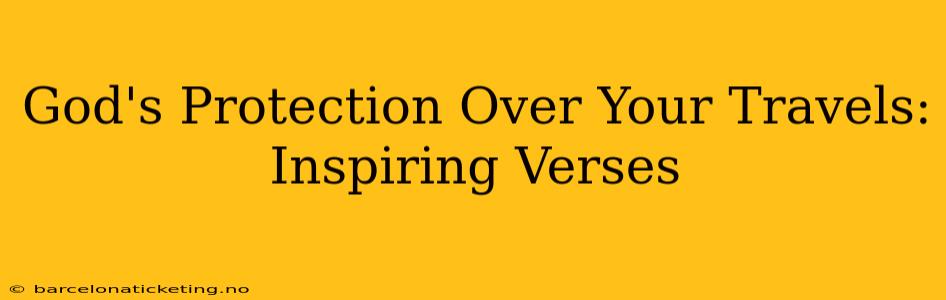 God's Protection Over Your Travels: Inspiring Verses