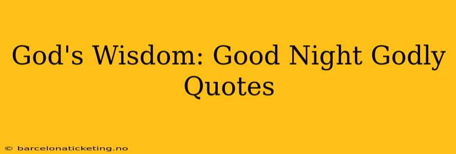 God's Wisdom: Good Night Godly Quotes