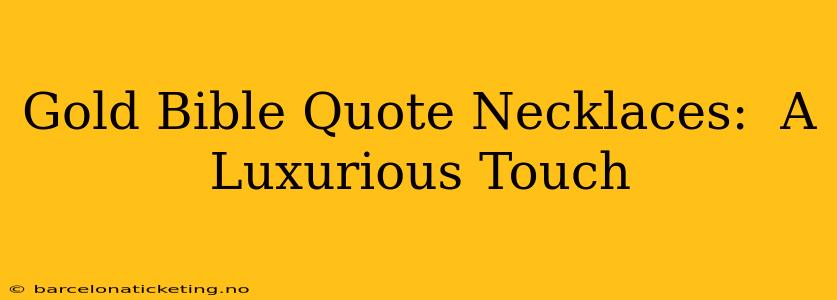 Gold Bible Quote Necklaces:  A Luxurious Touch