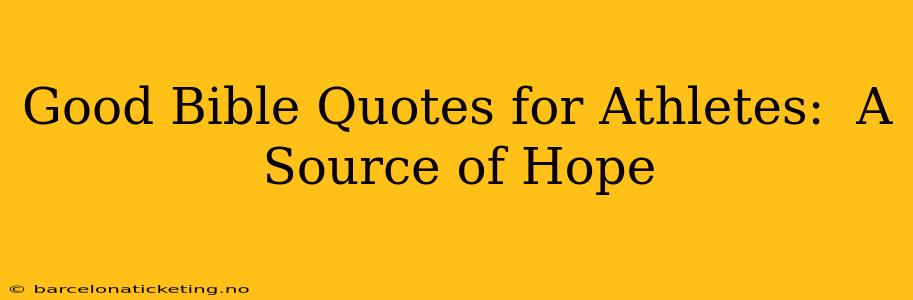 Good Bible Quotes for Athletes:  A Source of Hope