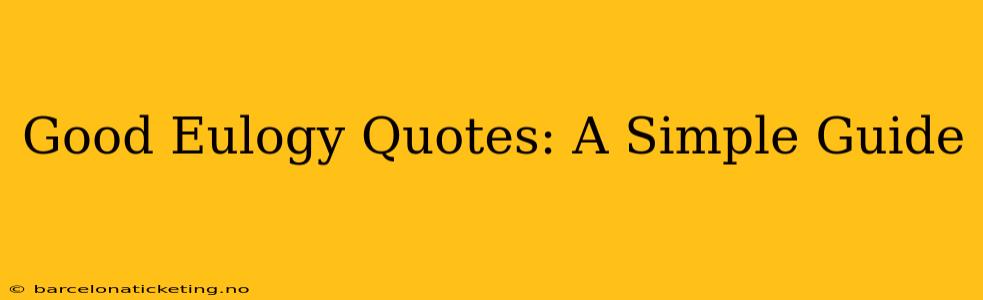 Good Eulogy Quotes: A Simple Guide