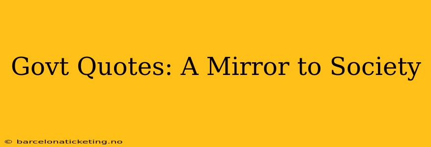 Govt Quotes: A Mirror to Society
