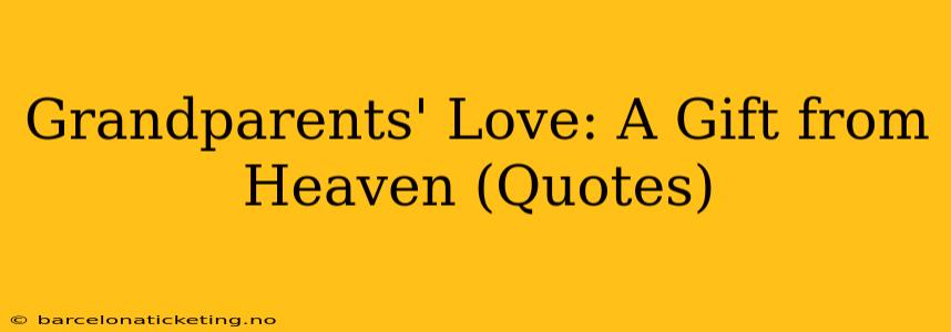 Grandparents' Love: A Gift from Heaven (Quotes)