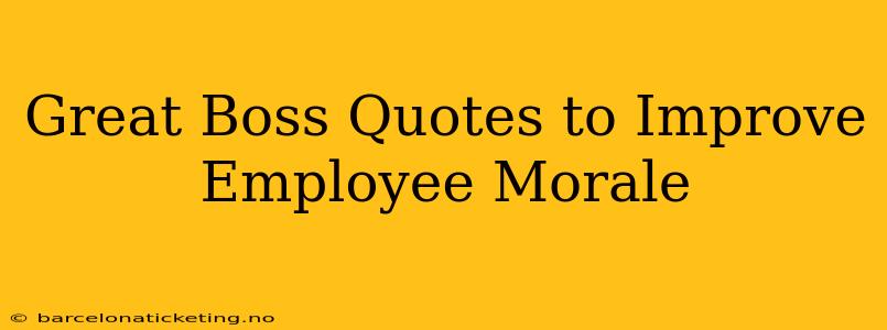 Great Boss Quotes to Improve Employee Morale