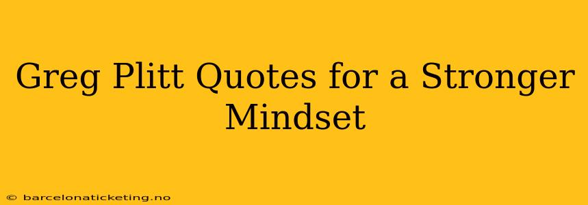 Greg Plitt Quotes for a Stronger Mindset