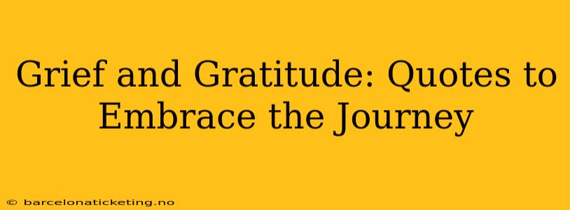 Grief and Gratitude: Quotes to Embrace the Journey