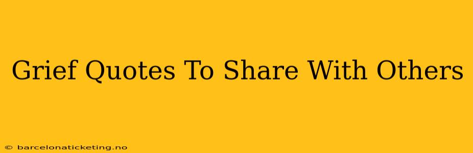 Grief Quotes To Share With Others