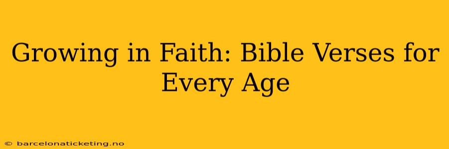 Growing in Faith: Bible Verses for Every Age