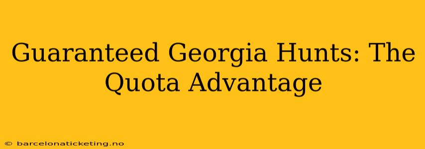 Guaranteed Georgia Hunts: The Quota Advantage