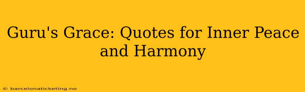 Guru's Grace: Quotes for Inner Peace and Harmony