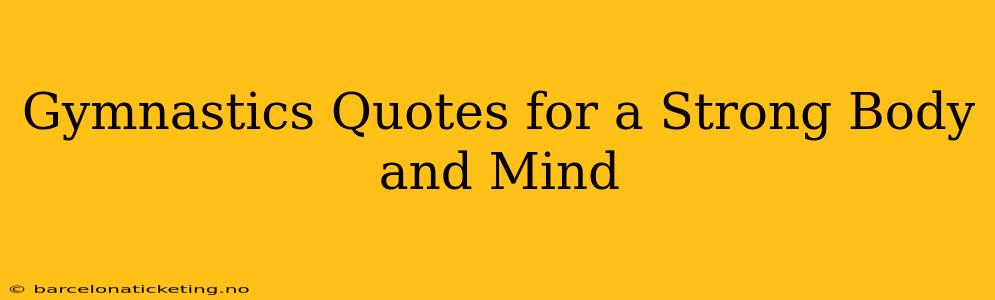 Gymnastics Quotes for a Strong Body and Mind