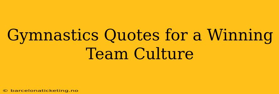 Gymnastics Quotes for a Winning Team Culture