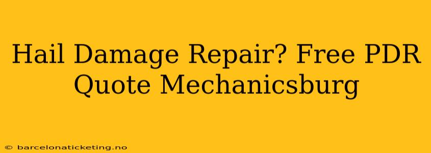 Hail Damage Repair? Free PDR Quote Mechanicsburg