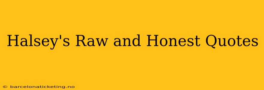 Halsey's Raw and Honest Quotes