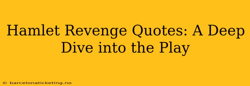 Hamlet Revenge Quotes: A Deep Dive into the Play