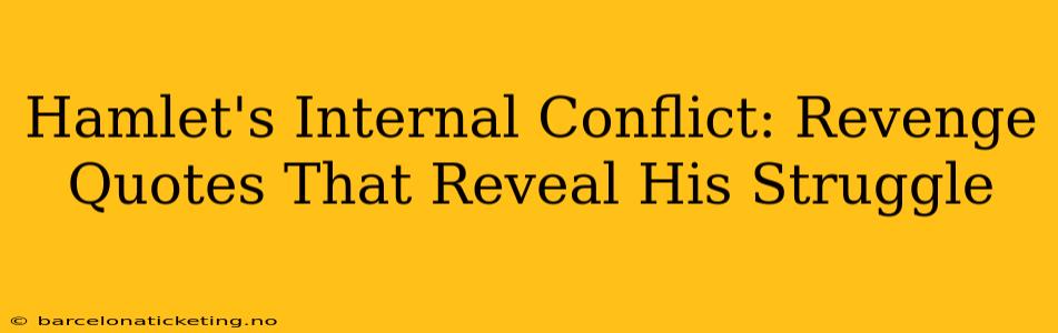 Hamlet's Internal Conflict: Revenge Quotes That Reveal His Struggle