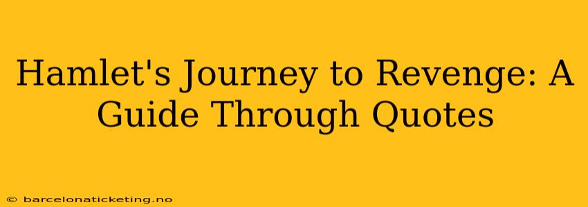 Hamlet's Journey to Revenge: A Guide Through Quotes