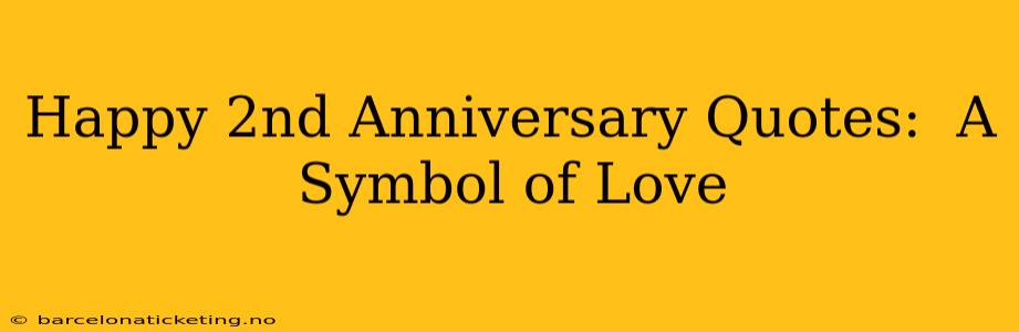 Happy 2nd Anniversary Quotes:  A Symbol of Love