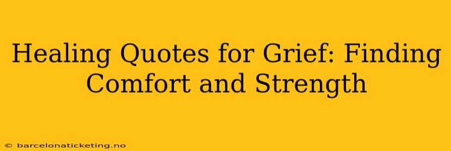 Healing Quotes for Grief: Finding Comfort and Strength